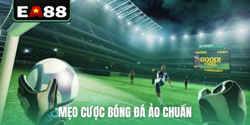 Mẹo cược bóng đá ảo chuẩn